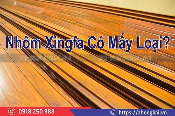 Nhôm Xingfa Có Mấy Loại?