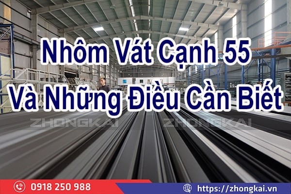 Nhôm Vát Cạnh 55 Và Những Điều Cần Biết