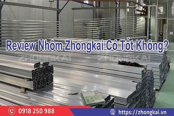 Review Nhôm Zhongkai Có Tốt Không?