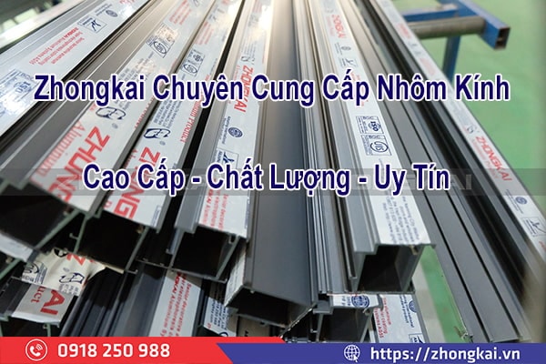 Zhongkai Chuyên Nhôm Kính Cao Cấp, Chất Lượng, Uy Tín