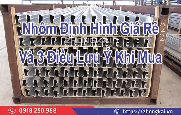 Nhôm Định Hình Giá Rẻ Và 3 Điều Lưu Ý Khi Mua
