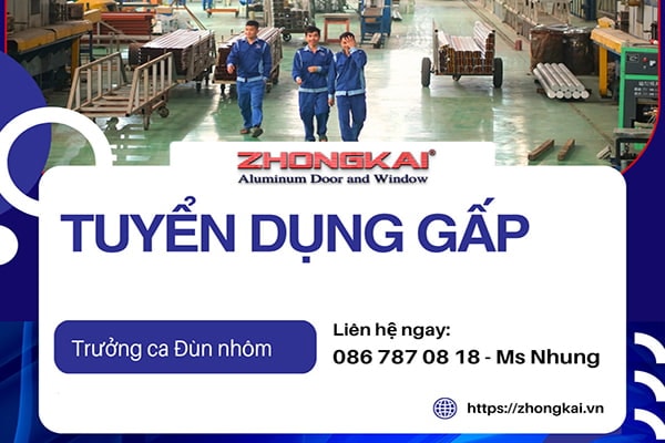 CÔNG TY NHÔM ZHONGKAI TUYỂN DỤNG TRƯỞNG CA SẢN XUẤT ĐÙN